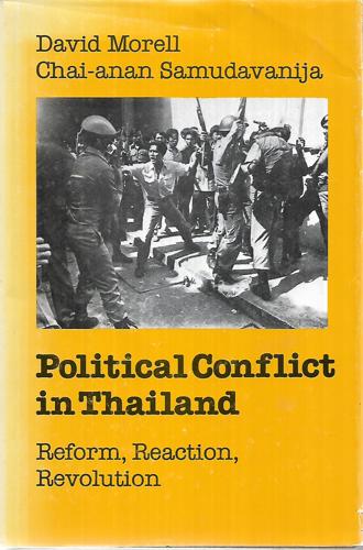 Political Conflict In Thailand: Reform, Reaction, Revolution by David Morell and Chai-Anan Samudavanija