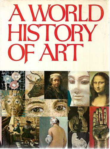 World History of Art - Painting, Sculpture, Architecture, Decorative Arts by Gina Pischel