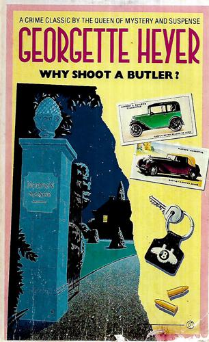 Why Shoot A Butler? by Georgette Heyer