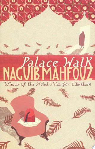 Palace Walk by Naguib Mahfouz