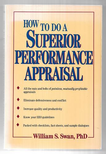 How To Do A Superior Performance Appraisal by William S. Swan, PhD