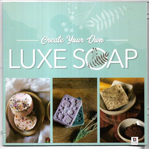Create Your Own Luxe Soap by Erin Moeller