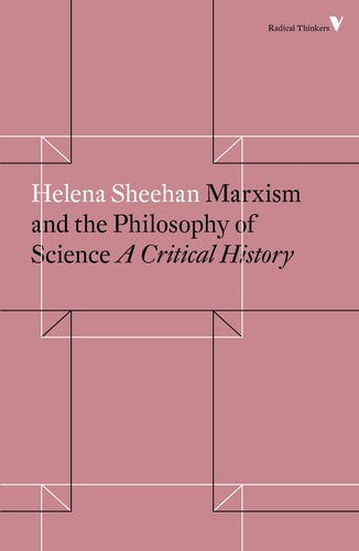 Marxism And The Philosophy Of Science A Critical History by Helena Sheehan
