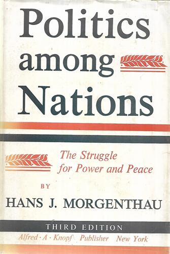 Politics Among Nations: The Struggle For Power And Peace by Hans Joachim Morgenthau