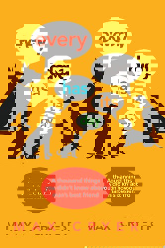 Every Dog Has Its Day A Thousand Things You Didn't Know About Man's Best Friend by Max Cryer