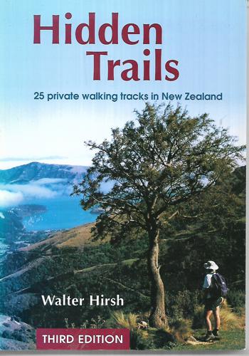 Hidden Trails: 25 Private Walking Tracks In New Zealand by Walter Hirsh