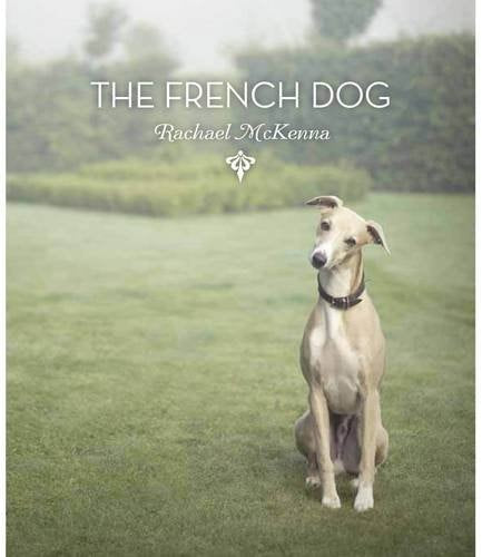 The French Dog by Rachael McKenna