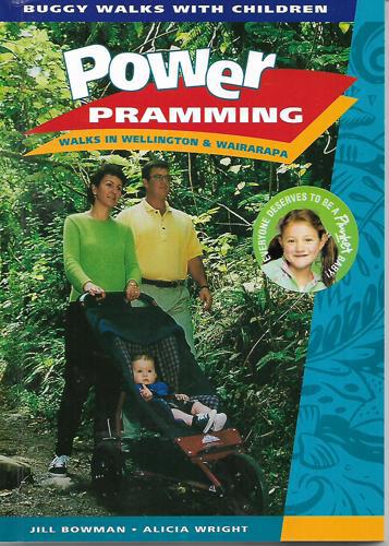 Power Pramming Walks in Wellington And Wairarapa (Buggy Walks with Children) by Jill Bowman and Alicia Wright