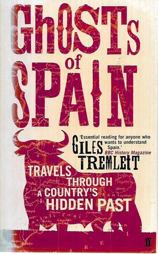 Ghosts Of Spain Travels Through A Country's Hidden Past by Giles Tremlett