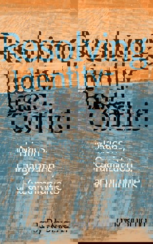 Resolving Identity-Based Conflict In Nations, Organizations, And Communities by Jay Rothman