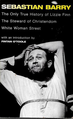 Sebastian Barry Three Plays by Sebastian Barry