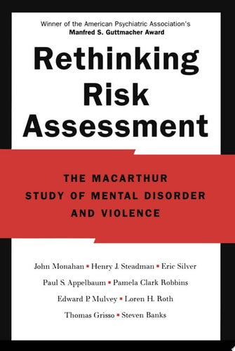 Rethinking Risk Assessment : The Macarthur Study Of Mental Disorder And Violence by John Monahan
