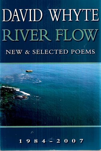 River Flow New & Selected Poems, 1984-2007 by David Whyte