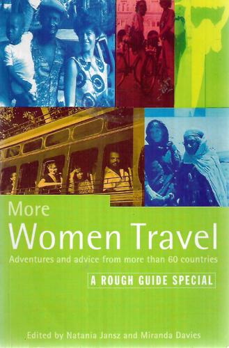 More Women Travel: Adventures And Advice From More Than 60 Countries by Miranda Davies and Natania Jansz