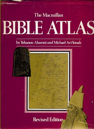 The Macmillan Bible Atlas by Yohanan Aharoni and Michael Avi-Yonah