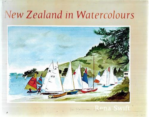 New Zealand In Watercolours by Rena Swift