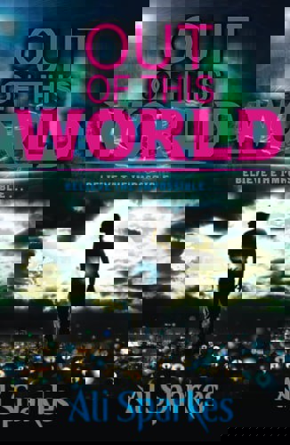 Out Of This World by Ali Sparkes
