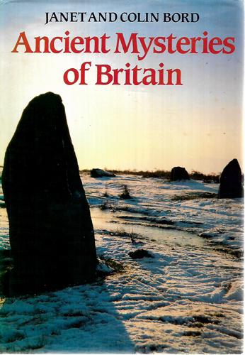 Ancient Mysteries Of Britain by Colin Bord and Janet Bord