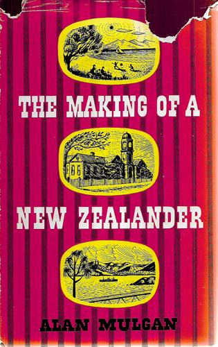 The Making Of A New Zealander by Alan Mulgan