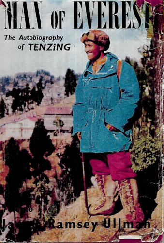 Man of Everest. The Autobiography of Tenzing by Tenzing Norkey and James Ramsey Ullman