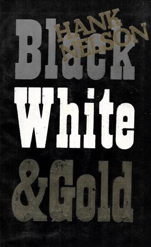 Black, White And Gold: Gold Mining In Papua New Guinea, 1878-1930 by Hank Nelson