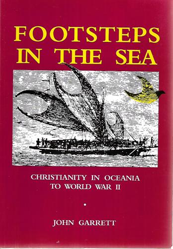 Footsteps In The Sea: Christianity In Oceania To World War Ii by John Garrett