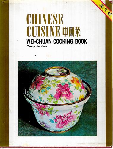Chinese Cuisine: Wei-Chuan Cooking Book by Huang Su Huei