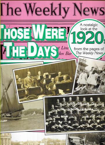 Those Were the Days: a Nostalgic Look At the 1920s From the Pages of the Weekly News by Stephen Ridge