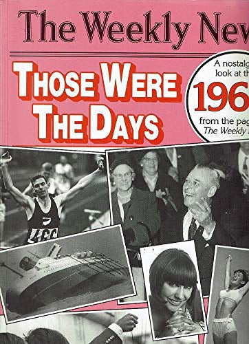 Those Were the Days: a Nostalgic Look At the 1960s From the Pages of the Weekly News by Stephen Barnett and Stephen Ridge