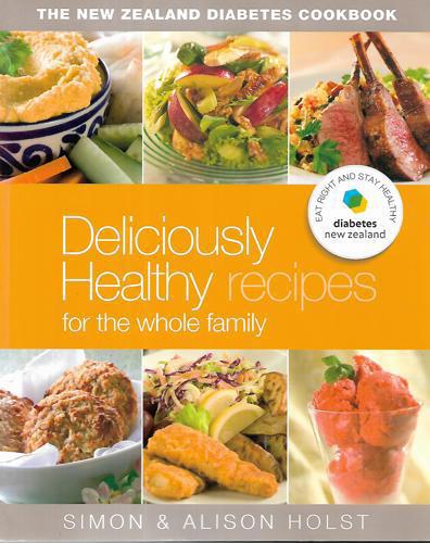 The New Zealand Diabetes Cookbook: Deliciously Healthy Recipes for the Whole Family by Alison Holst and Simon Holst