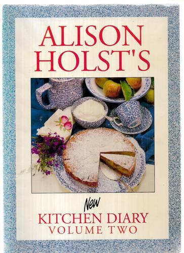 Alison Holst's New Kitchen Diary: Volume Two by Alison Holst
