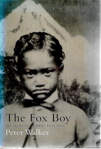 The Fox Boy The Story Of An Abducted Child by Peter Walker