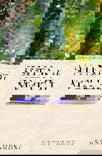 Seeds Of Wealth Four Plants That Made Men Rich by Henry Hobhouse