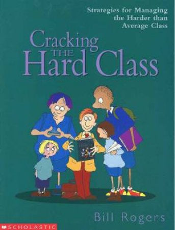 Cracking the Hard Class by Bill Rogers