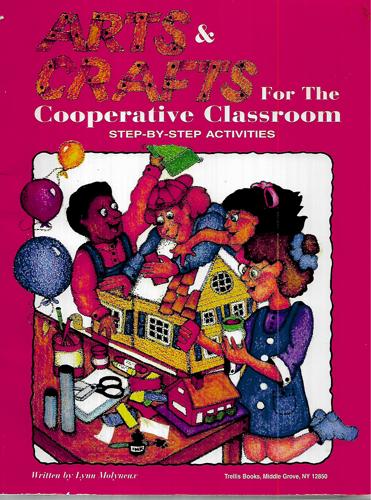 Arts & Crafts For The Cooperative Classroom by Lynn Molyneux