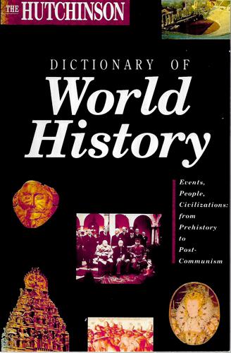 The Hutchinson Dictionary Of World History by Jennifer Speake