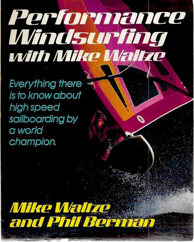 Performance Windsurfing With Mike Waltze by Phillip L. Berman and Mike Waltze