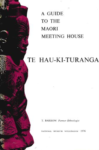 A Guide To The Maori Meeting House: Te Hau-Ki-Turanga by Terence Barrow