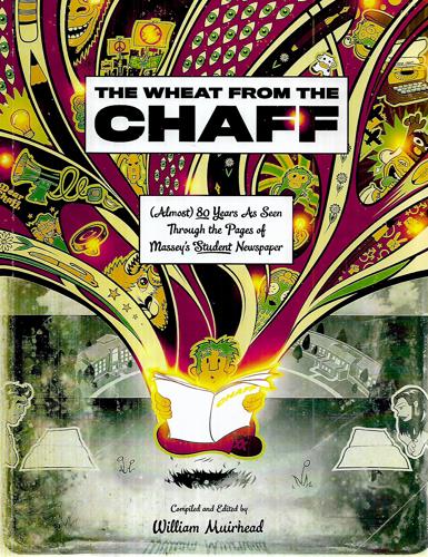 The Wheat From The Chaff: (Almost) 80 Years As Seen Through The Pages Of Massey's Student Newspaper by William Muirhead