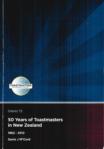 50 Years Of Toastmasters In New Zealand: 1962-2012 by Denis J. McCord