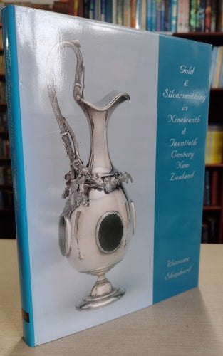 Gold & Silversmithing In Nineteenth & Twentieth Century New Zealand by Winsome Shepherd