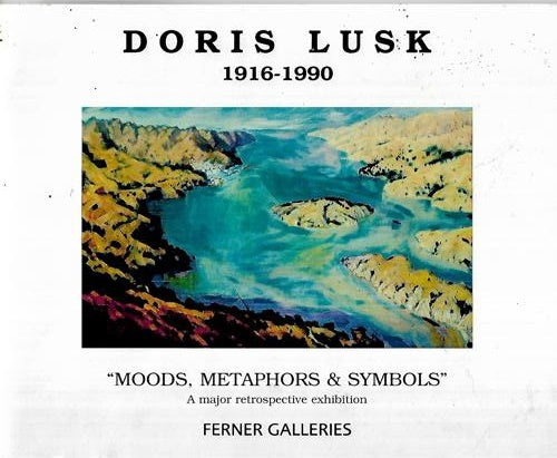 Doris Lusk, 1916-1990: Moods, Metaphors & Symbols by Adrienne Jarvis