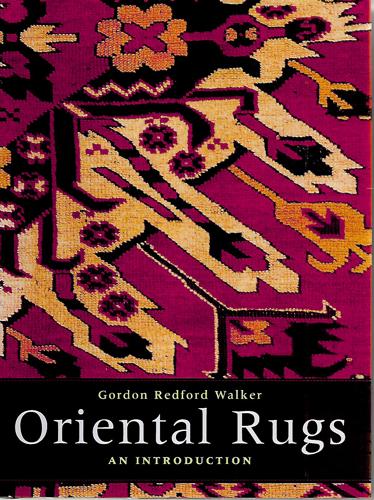 Oriental Rugs: An Introduction by Gordon Redford Walker
