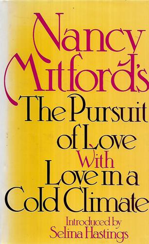 The Pursuit Of Love With Love In A Cold Climate by Nancy Mitford