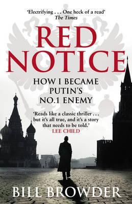 Red Notice: How I Became Putin's No.1 Enemy by Bill Browder
