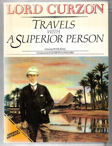 Travels With A Superior Person by George Nathaniel Curzon