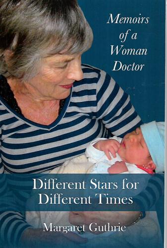 Different Stars For Different Times: Memoirs Of A Woman Doctor by Margaret W. Guthrie