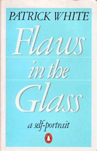 Flaws In The Glass by Patrick White