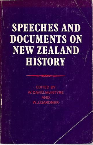 Speeches and Documents on New Zealand History by W.J. Gardner and W. David McIntyre