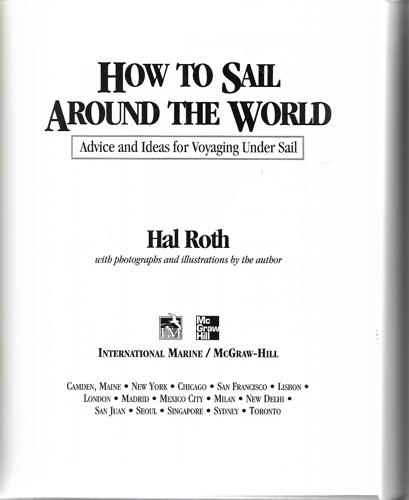 How To Sail Around The World: Advice And Ideas For Voyaging Under Sail by Hal Roth